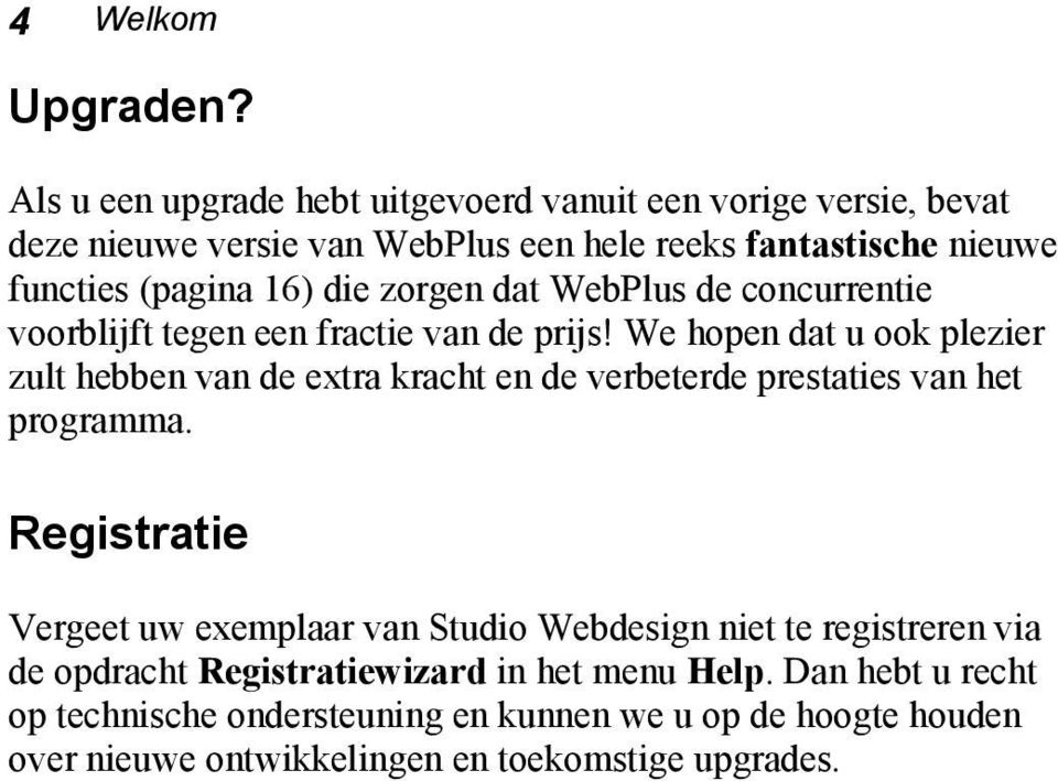 die zorgen dat WebPlus de concurrentie voorblijft tegen een fractie van de prijs!