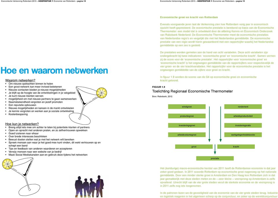 De economische prestatie is berekend op basis van de Economische Thermometer: een model dat is ontwikkeld door de afdeling Kennis en Economisch Onderzoek van Rabobank Nederland.