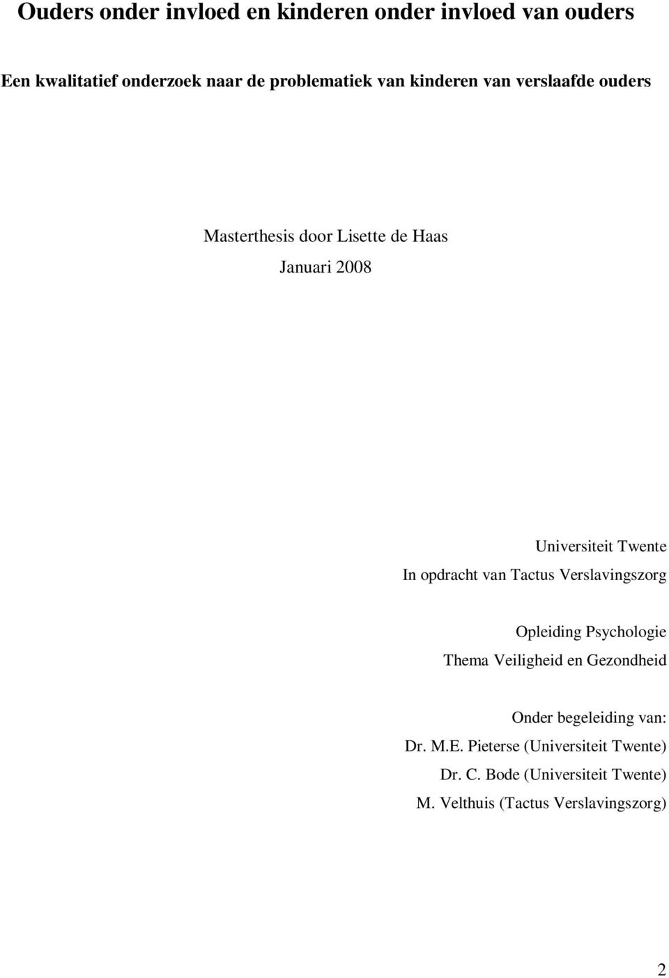 opdracht van Tactus Verslavingszorg Opleiding Psychologie Thema Veiligheid en Gezondheid Onder begeleiding