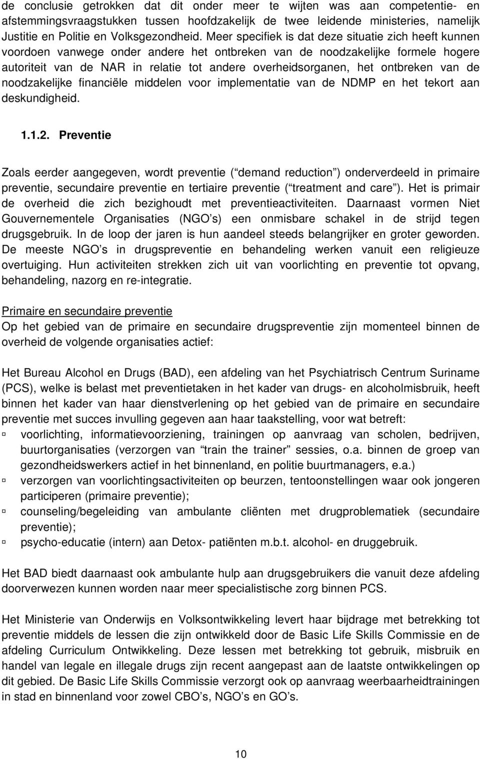 ontbreken van de noodzakelijke financiële middelen voor implementatie van de NDMP en het tekort aan deskundigheid. 1.1.2.