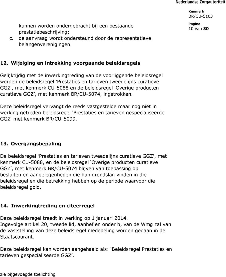 kenmerk CU-5088 en de beleidsregel Overige producten curatieve GGZ, met kenmerk BR/CU-5074, ingetrokken.