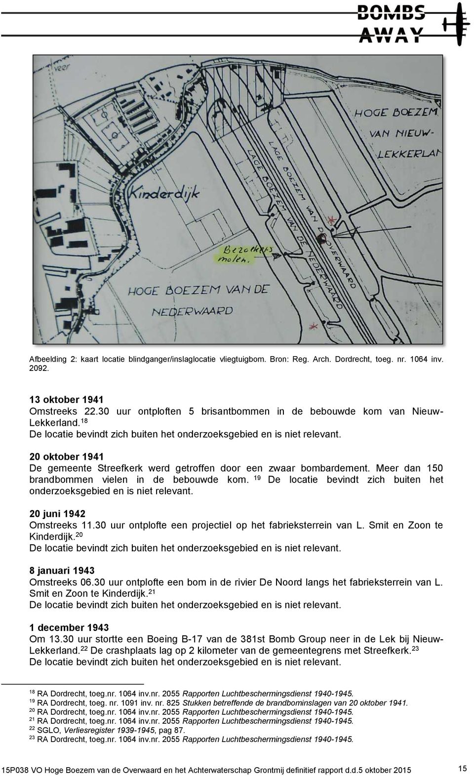 20 oktober 1941 De gemeente Streefkerk werd getroffen door een zwaar bombardement. Meer dan 150 brandbommen vielen in de bebouwde kom.