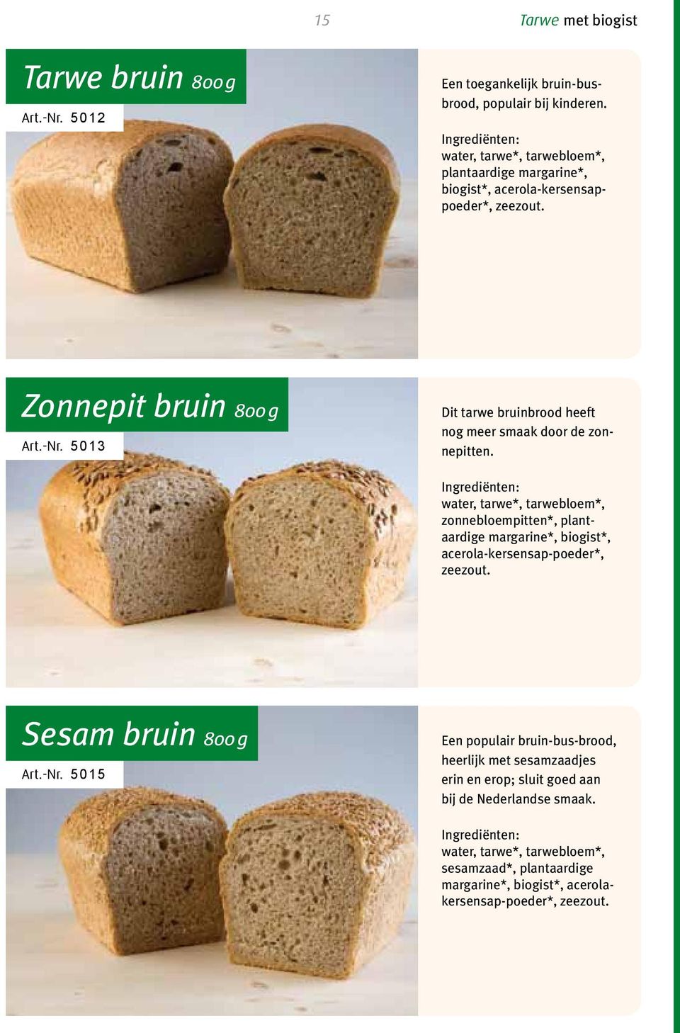 5013 Dit tarwe bruinbrood heeft nog meer smaak door de zonnepitten.