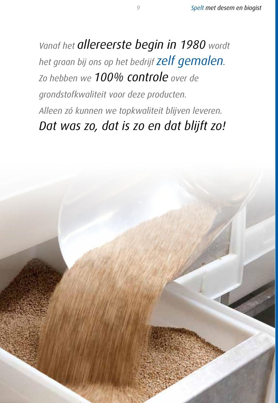 Zo hebben we 100% controle over de grondstofkwaliteit voor deze