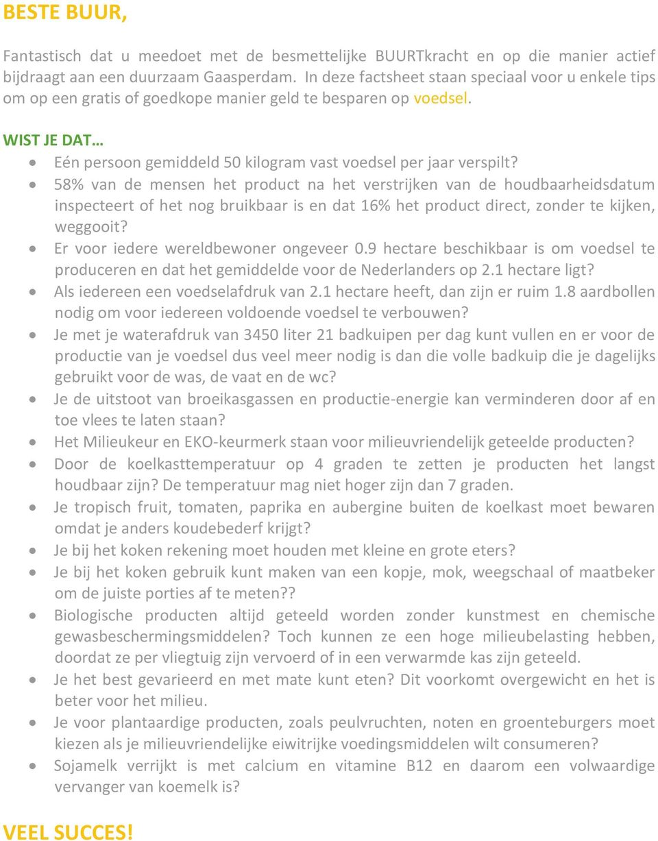 58% van de mensen het product na het verstrijken van de houdbaarheidsdatum inspecteert of het nog bruikbaar is en dat 16% het product direct, zonder te kijken, weggooit?