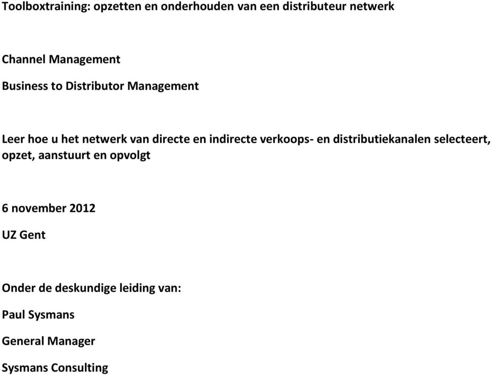 indirecte verkoops- en distributiekanalen selecteert, opzet, aanstuurt en opvolgt 6