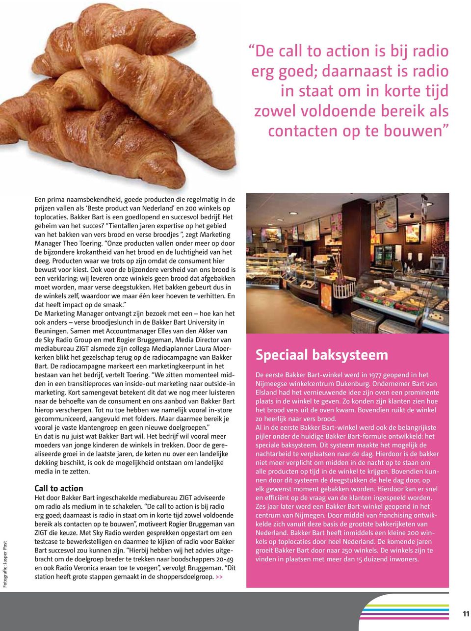 Tientallen jaren expertise op het gebied van het bakken van vers brood en verse broodjes, zegt Marketing Manager Theo Toering.
