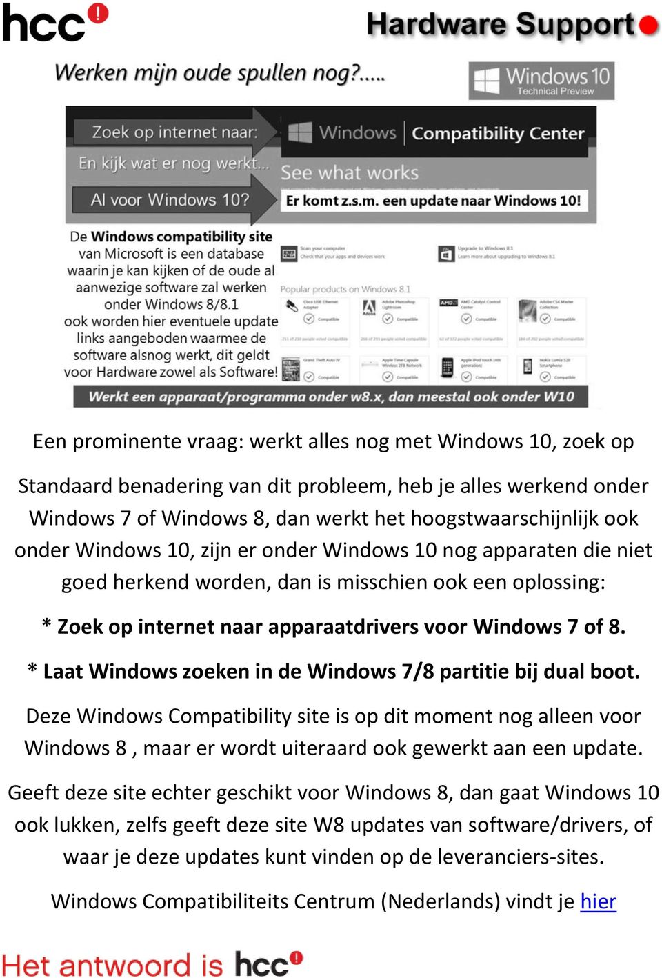 * Laat Windows zoeken in de Windows 7/8 partitie bij dual boot. Deze Windows Compatibility site is op dit moment nog alleen voor Windows 8, maar er wordt uiteraard ook gewerkt aan een update.