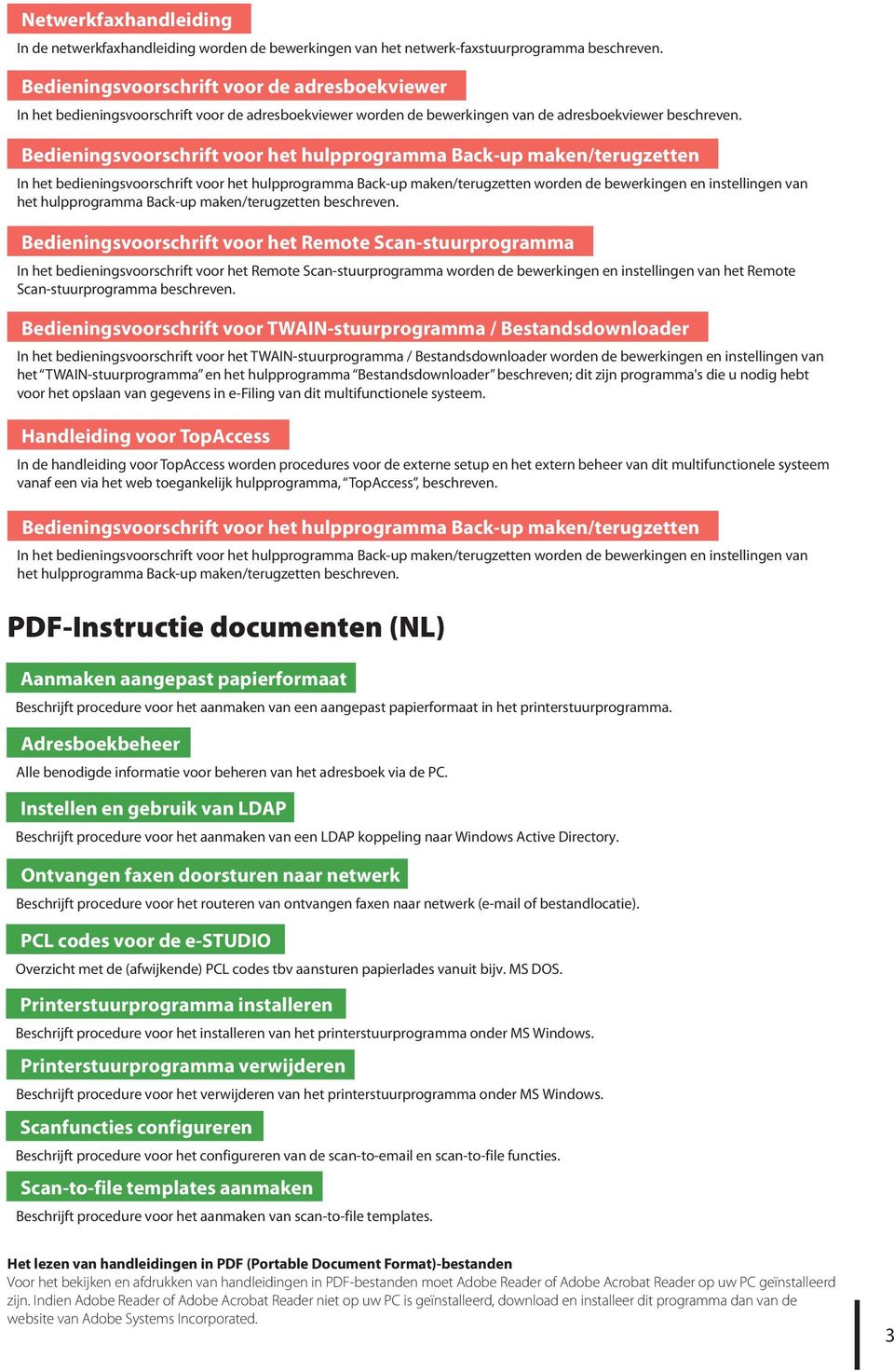 Bedieningsvoorschrift voor het hulpprogramma Back-up maken/terugzetten In het bedieningsvoorschrift voor het hulpprogramma Back-up maken/terugzetten worden de bewerkingen en instellingen van het