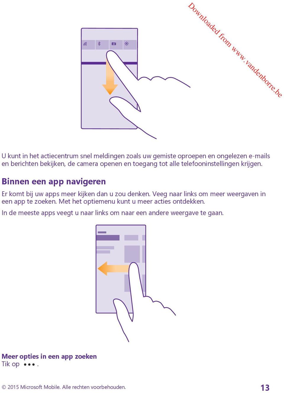 Veeg naar links om meer weergaven in een app te zoeken. Met het optiemenu kunt u meer acties ontdekken.