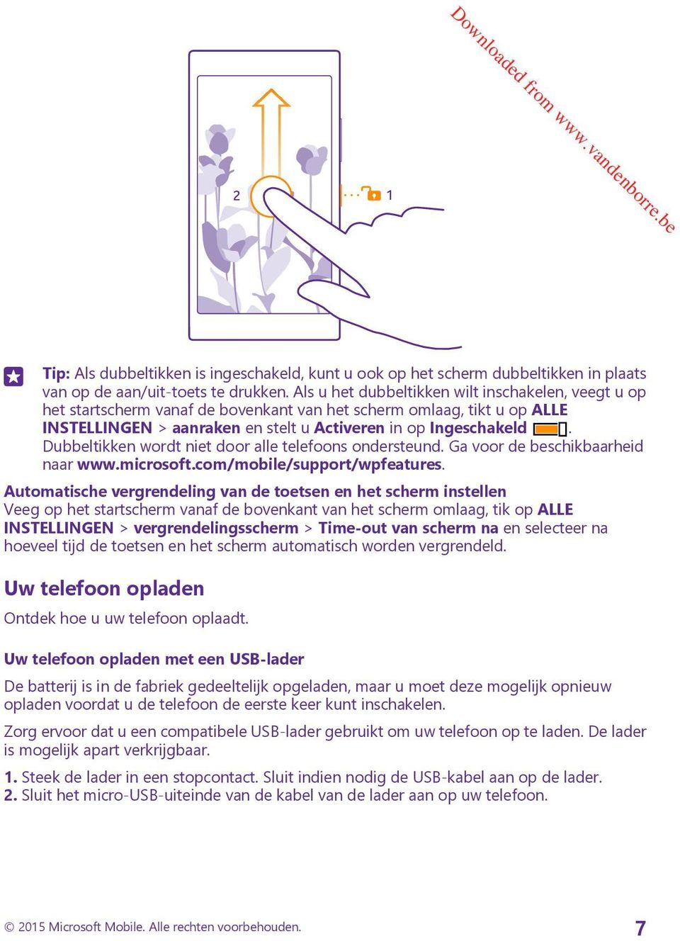 Dubbeltikken wordt niet door alle telefoons ondersteund. Ga voor de beschikbaarheid naar www.microsoft.com/mobile/support/wpfeatures.