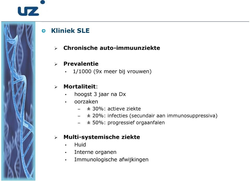 20%: infecties(secundair aan immunosuppressiva) ± 50%: progressief