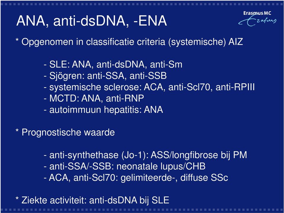 autoimmuun hepatitis: ANA * Prognostische waarde - anti-synthethase (Jo-1): ASS/longfibrose bij PM -