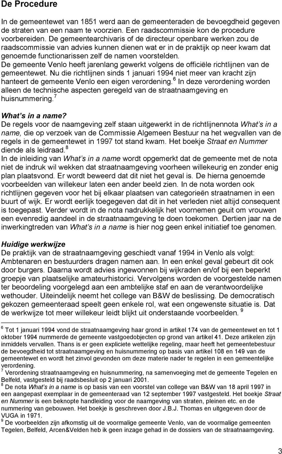 De gemeente Venlo heeft jarenlang gewerkt volgens de officiële richtlijnen van de gemeentewet.