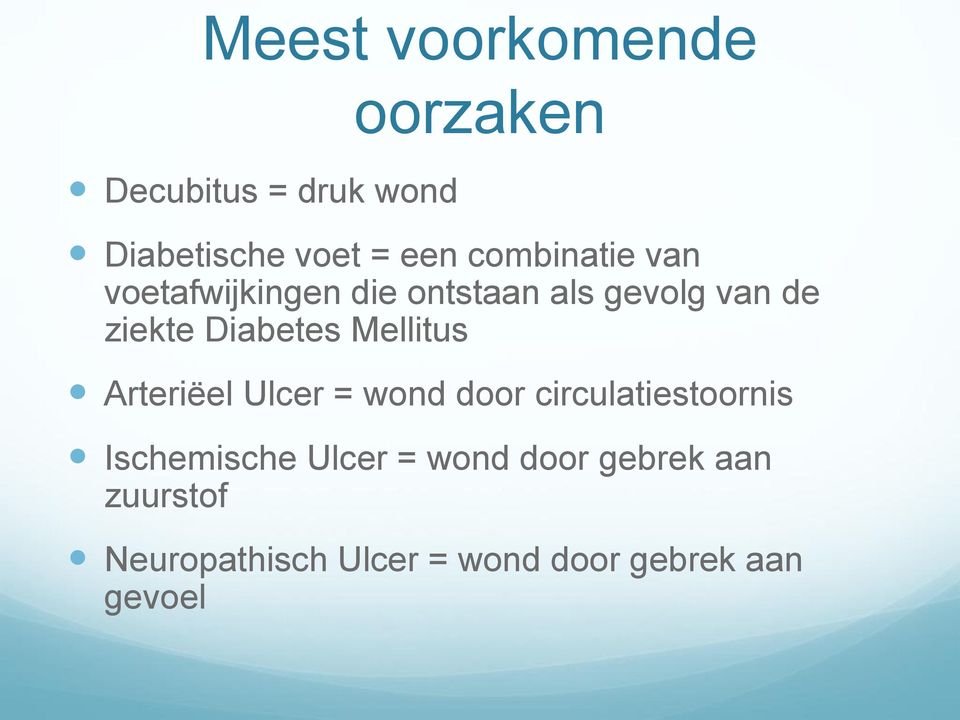 Diabetes Mellitus Arteriëel Ulcer = wond door circulatiestoornis Ischemische