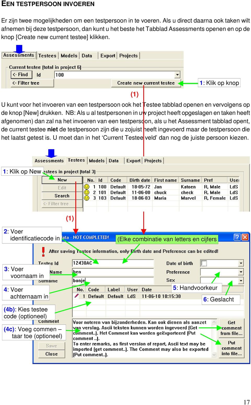 U kunt voor het invoeren van een testpersoon ook het Testee tabblad openen en vervolgens op de knop [New] drukken.