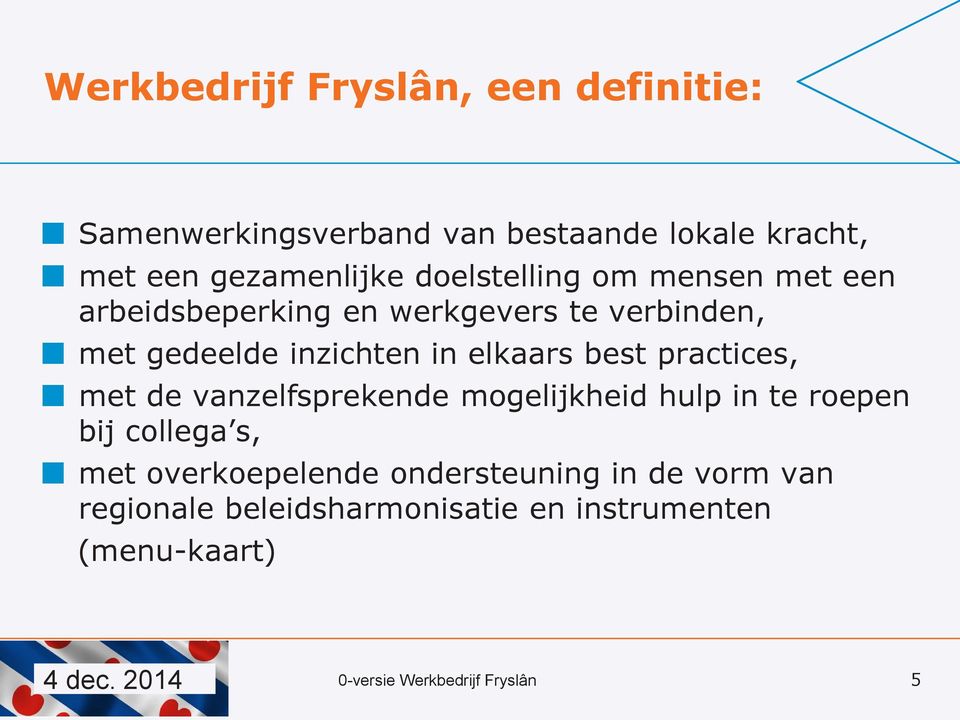 best practices, met de vanzelfsprekende mogelijkheid hulp in te roepen bij collega s, met overkoepelende