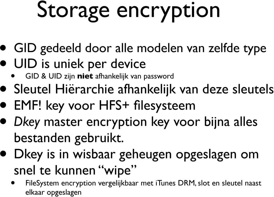 key voor HFS+ filesysteem Dkey master encryption key voor bijna alles bestanden gebruikt.