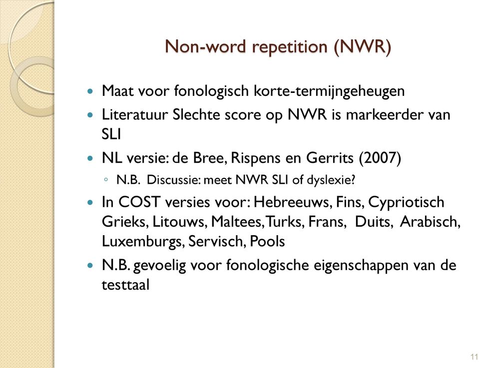 In COST versies voor: Hebreeuws, Fins, Cypriotisch Grieks, Litouws, Maltees,Turks, Frans, Duits,