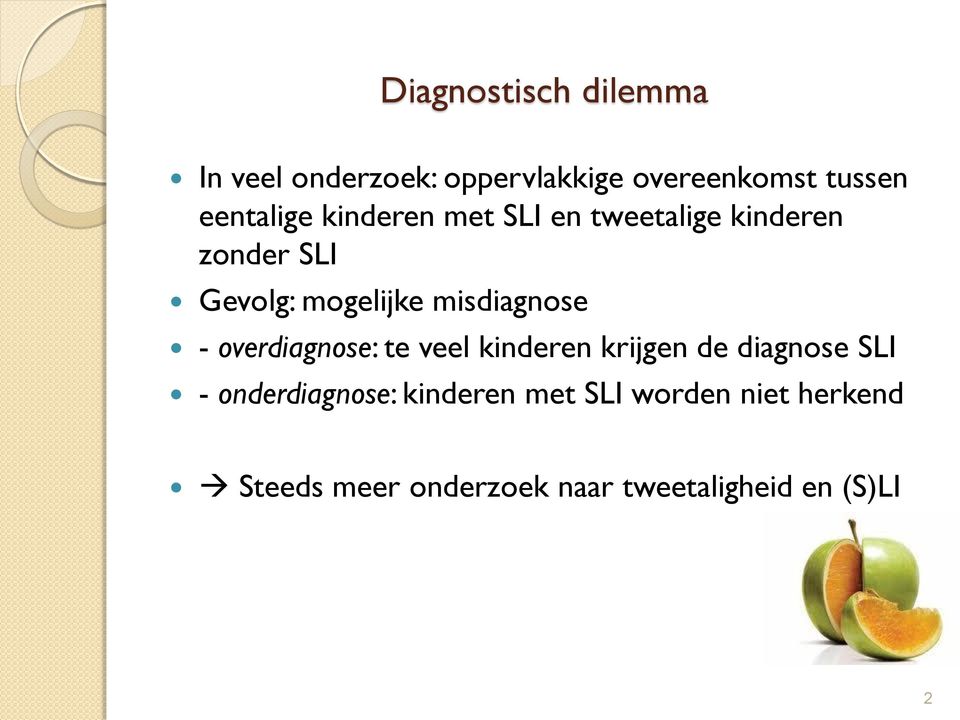 misdiagnose - overdiagnose: te veel kinderen krijgen de diagnose SLI -