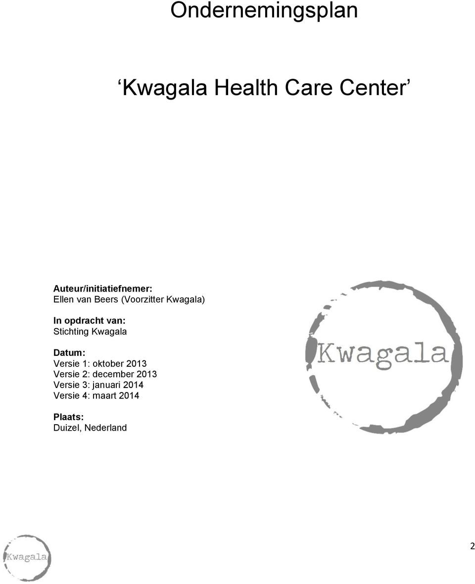 opdracht van: Stichting Kwagala Datum: Versie 1: oktober 2013
