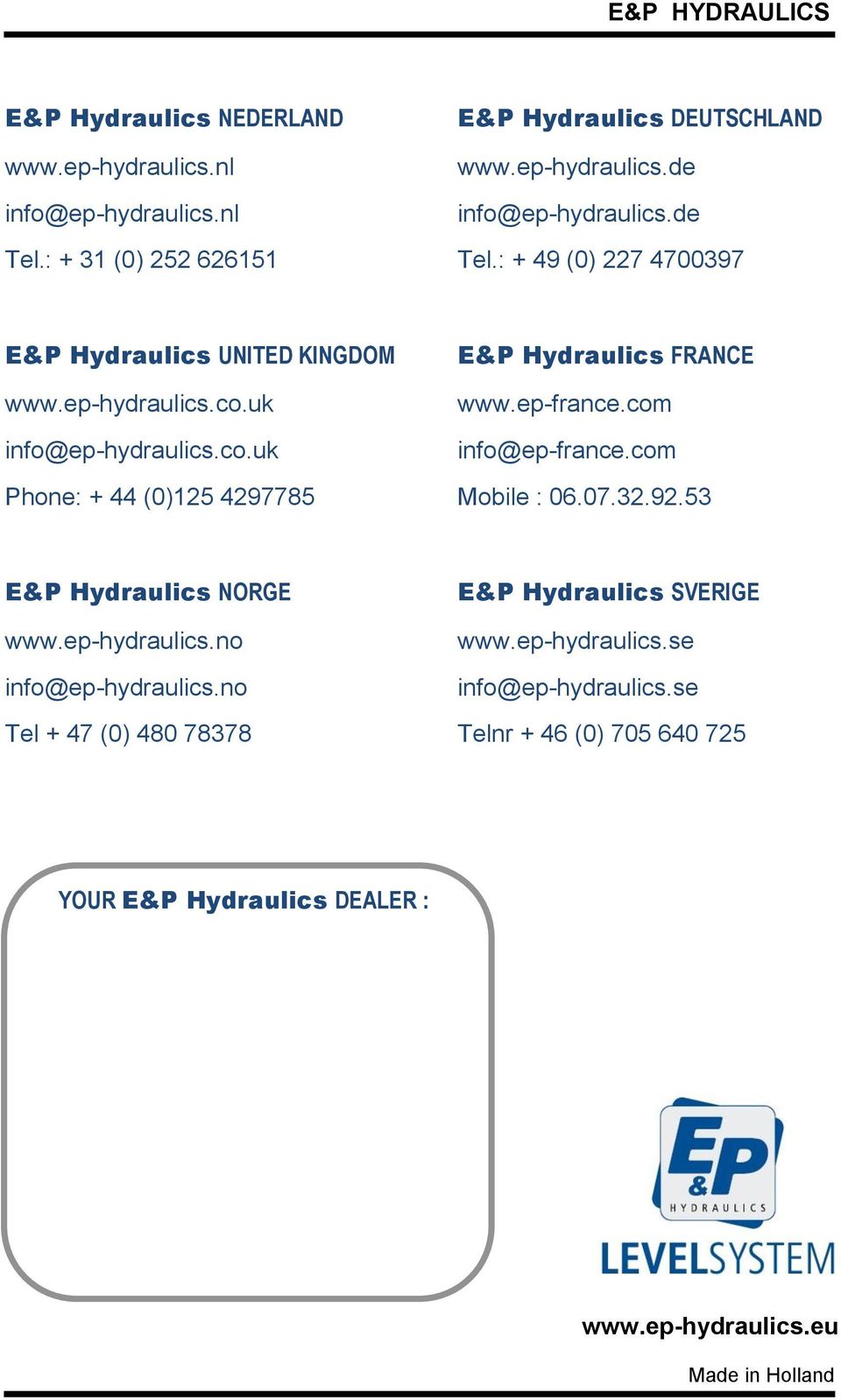 ep-france.com info@ep-france.com Mobile : 06.07.32.92.53 E&P Hydraulics NORGE www.ep-hydraulics.no info@ep-hydraulics.