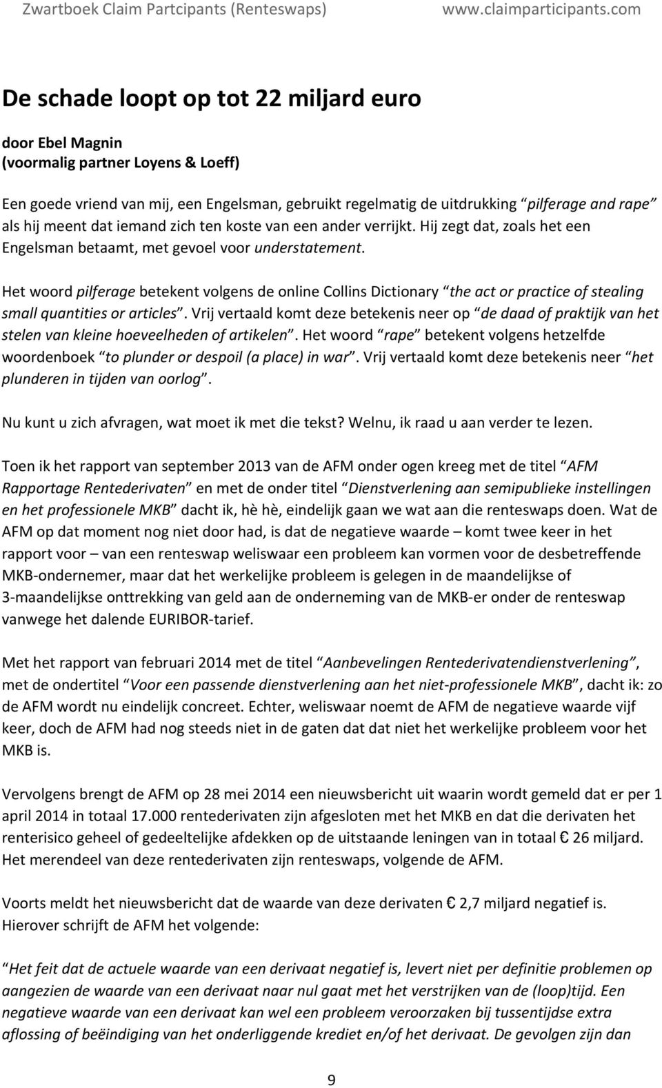 Het woord pilferage betekent volgens de online Collins Dictionary the act or practice of stealing small quantities or articles.