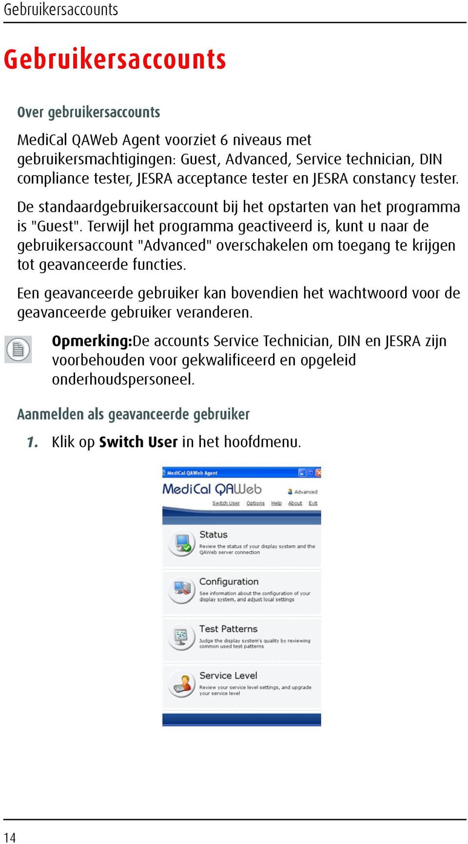 Terwijl het programma geactiveerd is, kunt u naar de gebruikersaccount "Advanced" overschakelen om toegang te krijgen tot geavanceerde functies.