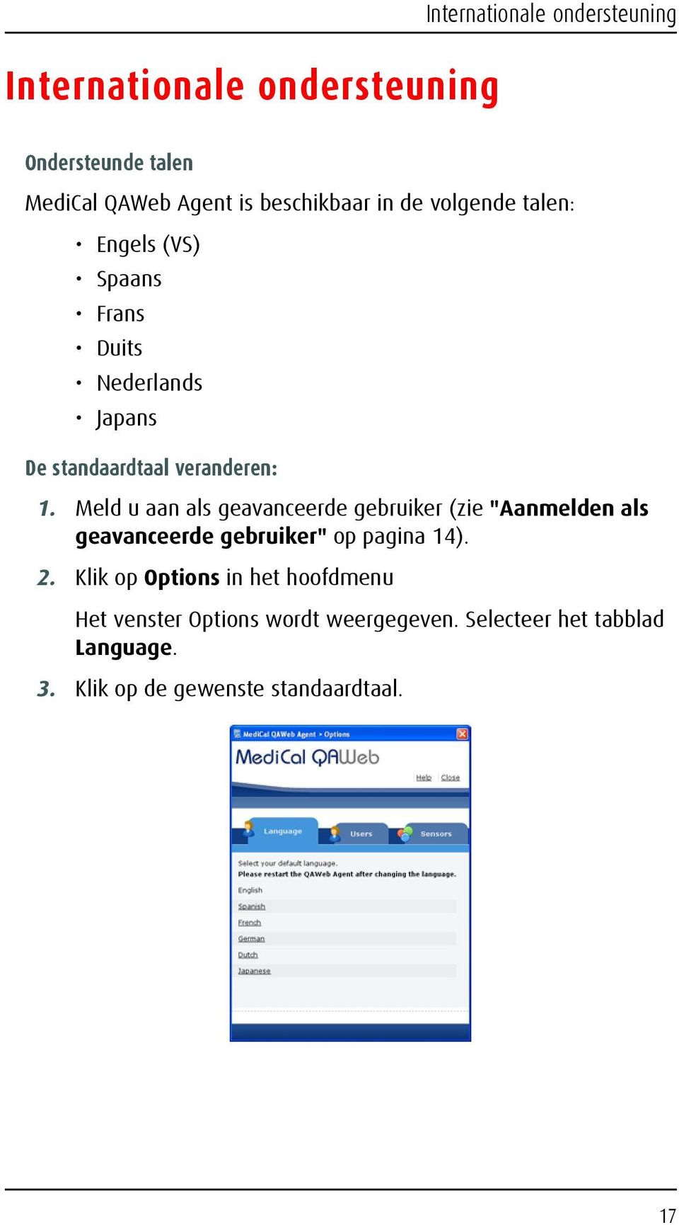 Meld u aan als geavanceerde gebruiker (zie "Aanmelden als geavanceerde gebruiker" op pagina 14). 2.