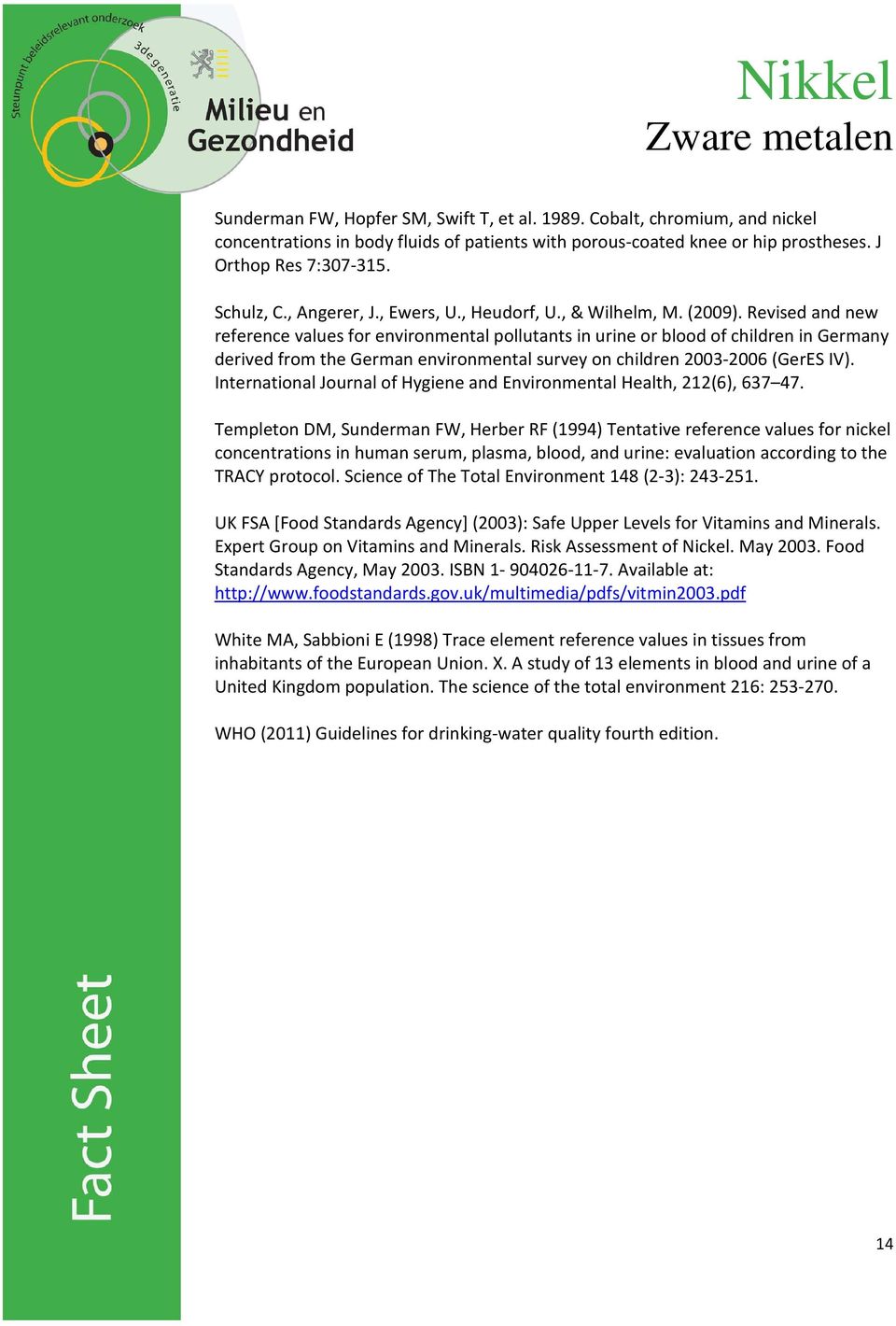 Revised and new reference values for environmental pollutants in urine or blood of children in Germany derived from the German environmental survey on children 2003-2006 (GerES IV).