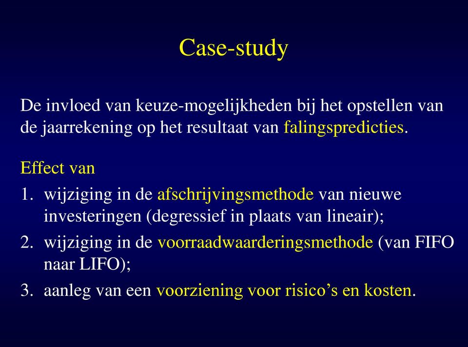 wijziging in de afschrijvingsmethode van nieuwe investeringen (degressief in plaats van