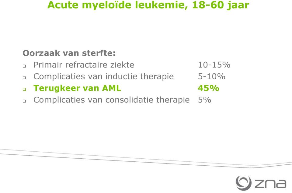 Complicaties van inductie therapie 5-10%