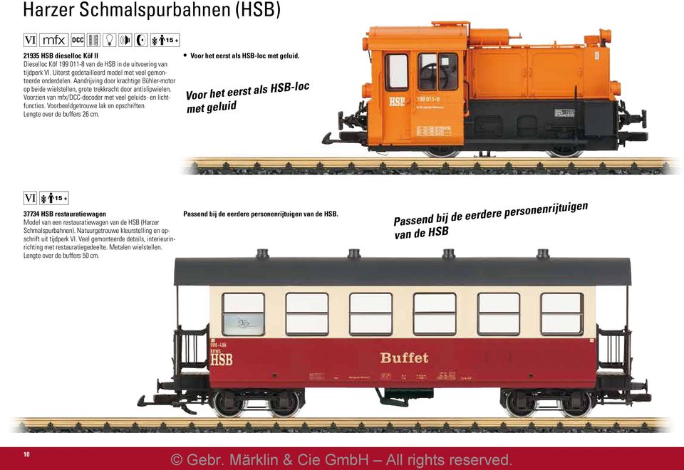 Voorbeeldgetrouwe lak en opschriften. Lengte over de buffers 26 cm. Voor het eerst als HSB-loc met geluid.