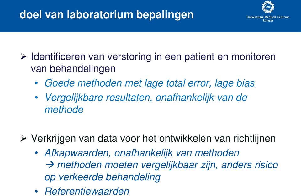 onafhankelijk van de methode Verkrijgen van data voor het ontwikkelen van richtlijnen Afkapwaarden,