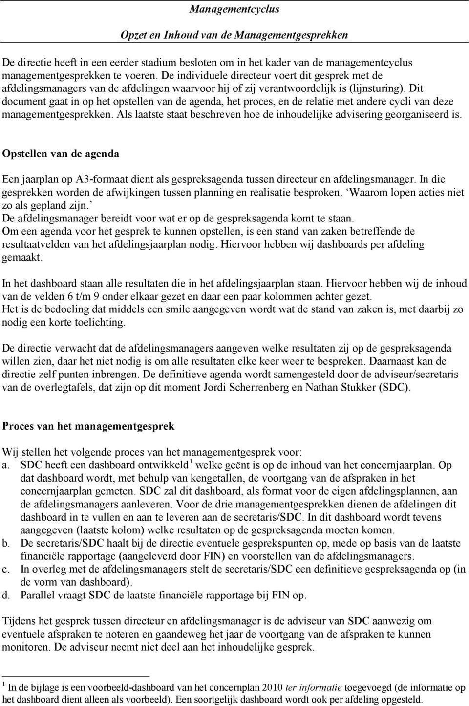 Dit document gaat in op het opstellen van de agenda, het proces, en de relatie met andere cycli van deze managementgesprekken.