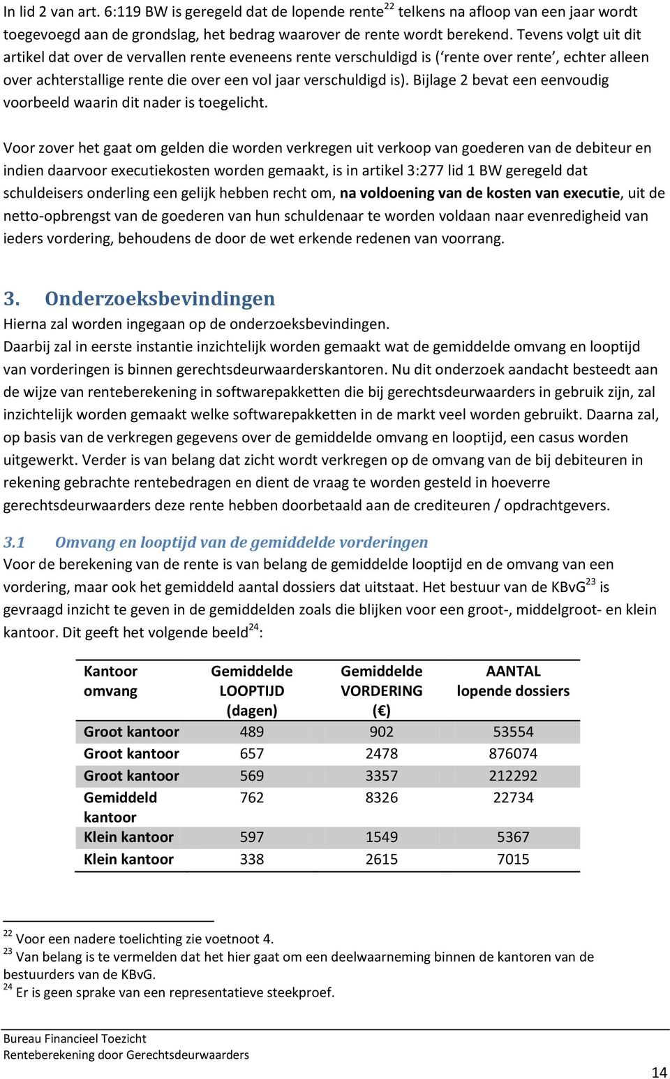 Bijlage 2 bevat een eenvoudig voorbeeld waarin dit nader is toegelicht.