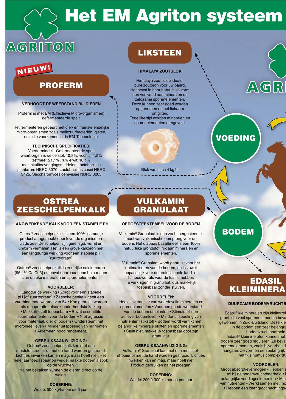 Technische specificaties: Voedermiddel - Gefermenteerde spelt waarborgen ruwe celstof: 10,8%, vocht: 41,5% zetmeel: 21,1%, ruw eiwit: 18,1% met inkuiltoevoegingsmiddelen Lactobacillus plantarum NBRC