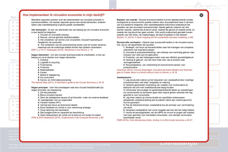 Vier elementen - Er zijn vier elementen die van belang zijn om circulaire economie in een bedrijf te integreren. 1. Circulair en innovatief ontwerp 2. Nieuwe, service-gerichte bedrijfsmodellen 3.