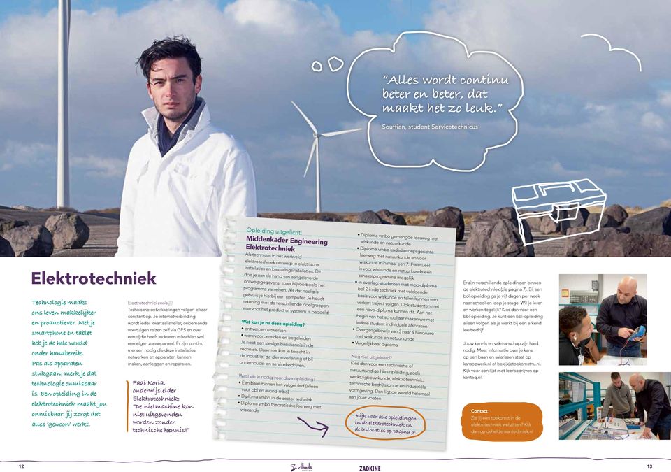 leerweg met natuurkunde en voor Elektrotechniek Technologie maakt ons leven makkelijker en productiever. Met je smartphone en tablet heb je de hele wereld onder handbereik.