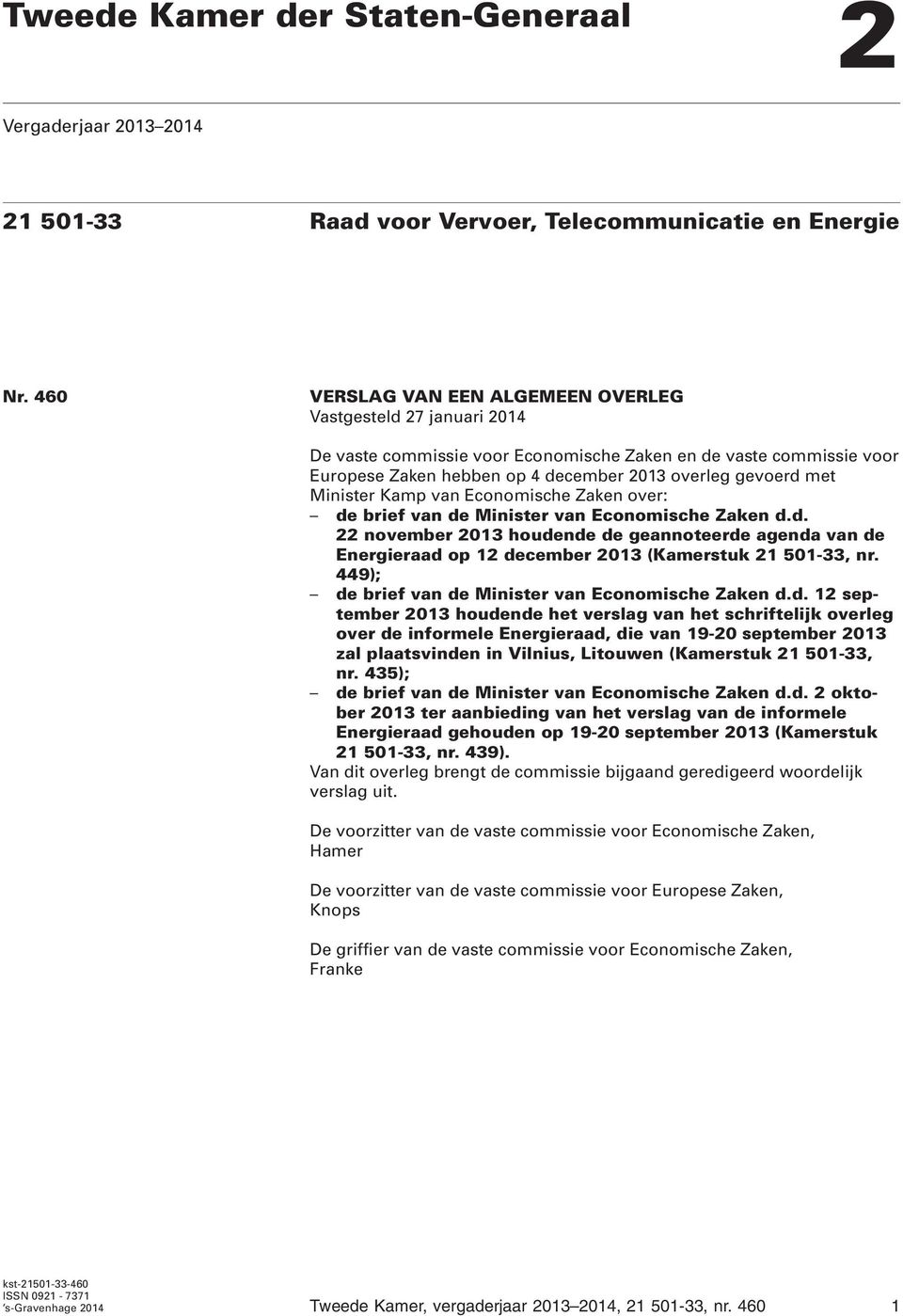 Minister Kamp van Economische Zaken over: de brief van de Minister van Economische Zaken d.d. 22 november 2013 houdende de geannoteerde agenda van de Energieraad op 12 december 2013 (Kamerstuk 21 501-33, nr.