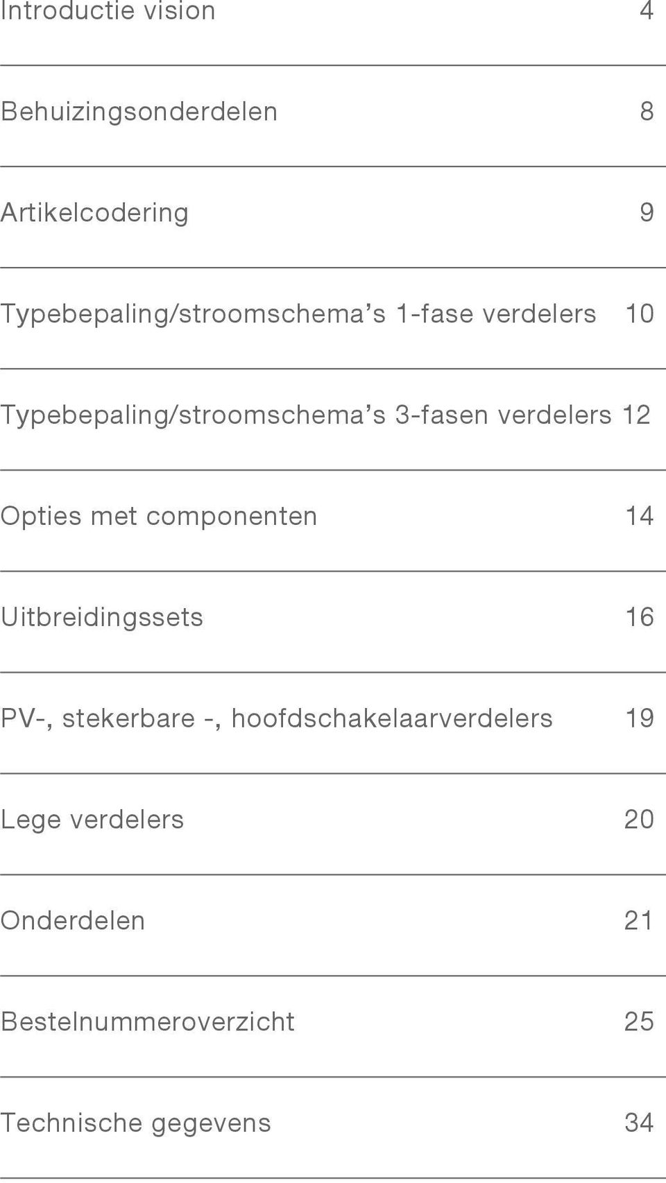 3-fasen verdelers 12 Opties met componenten 14 Uitbreidingssets 16 PV-, stekerbare