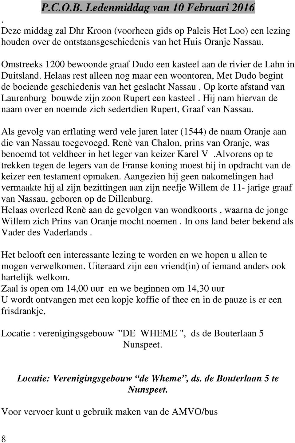 Op korte afstand van Laurenburg bouwde zijn zoon Rupert een kasteel. Hij nam hiervan de naam over en noemde zich sedertdien Rupert, Graaf van Nassau.