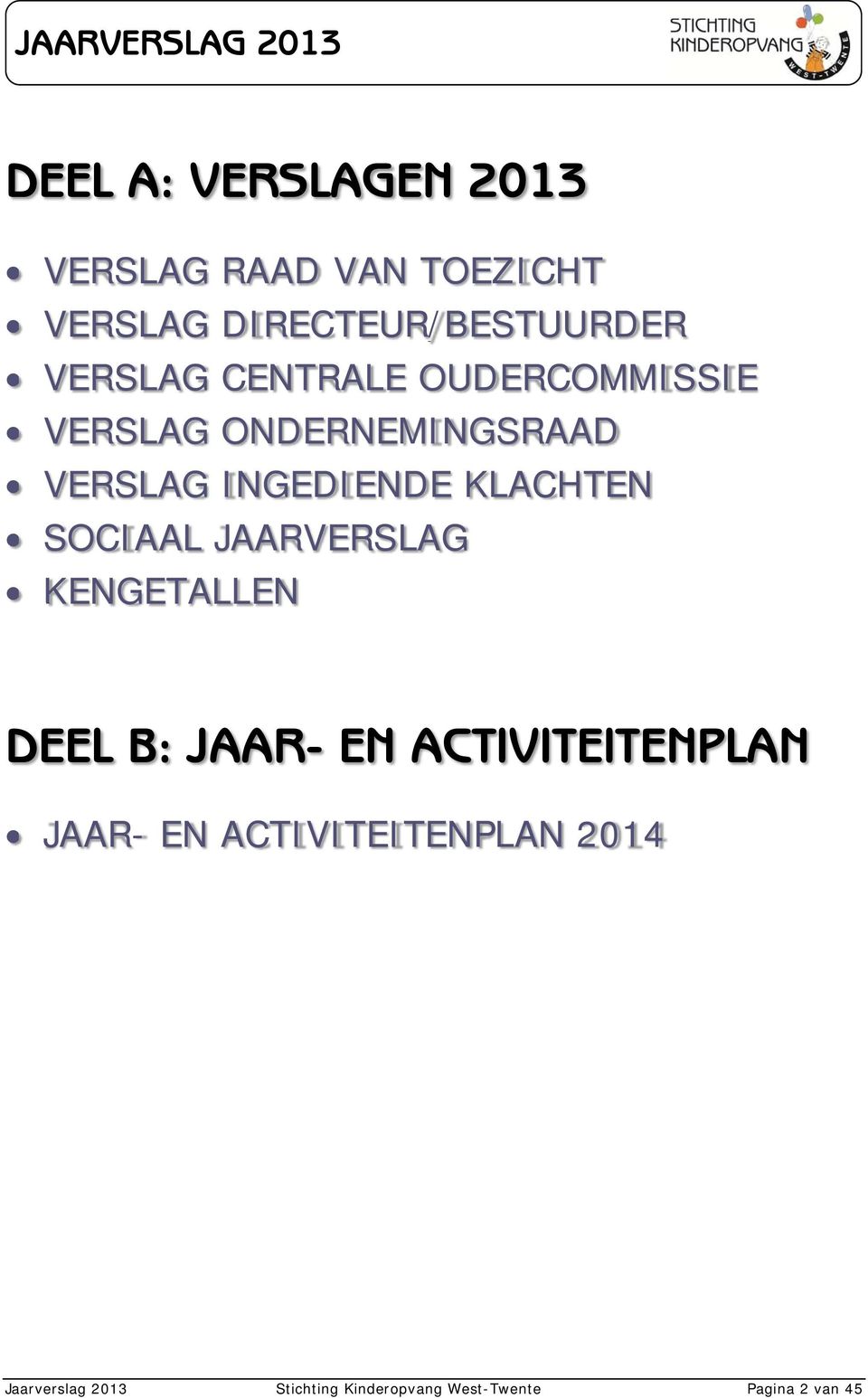 KLACHTEN SOCIAAL JAARVERSLAG KENGETALLEN DEEL B: JAAR- EN ACTIVITEITENPLAN JAAR-