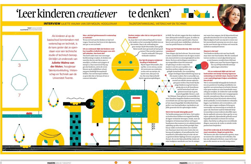 Dit blijkt uit onderzoek van Juliette Walma van der Molen, hoogleraar Talentontwikkeling, Wetenschap en Techniek aan de Universiteit Twente. Was u als kind geïnteresseerd in wetenschap en techniek?