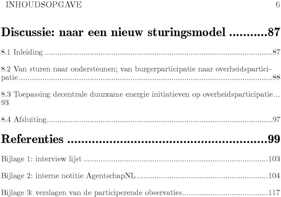 3 Toepassing decentrale duurzame energie initiatieven op overheidsparticipatie... 93 8.4 Afsluiting.