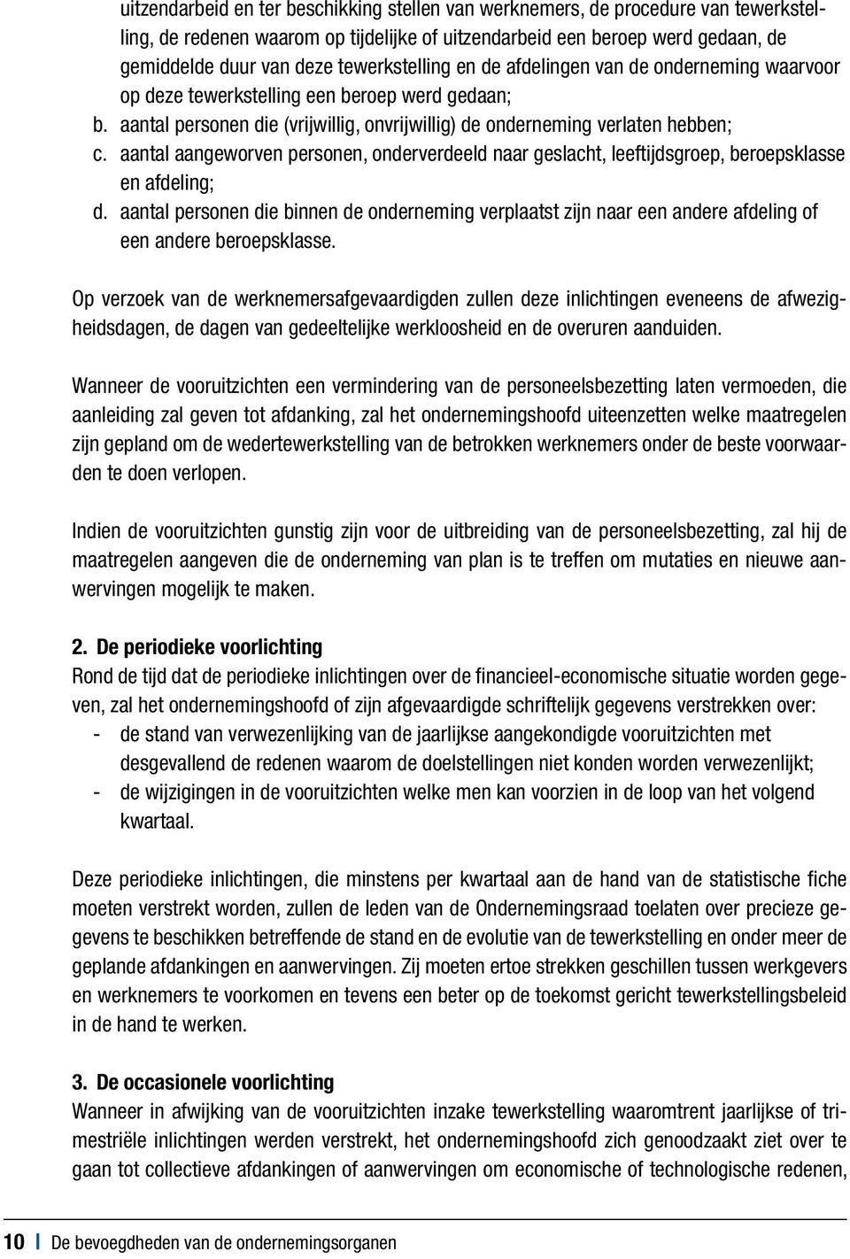 aantal aangeworven personen, onderverdeeld naar geslacht, leeftijdsgroep, beroepsklasse en afdeling; d.