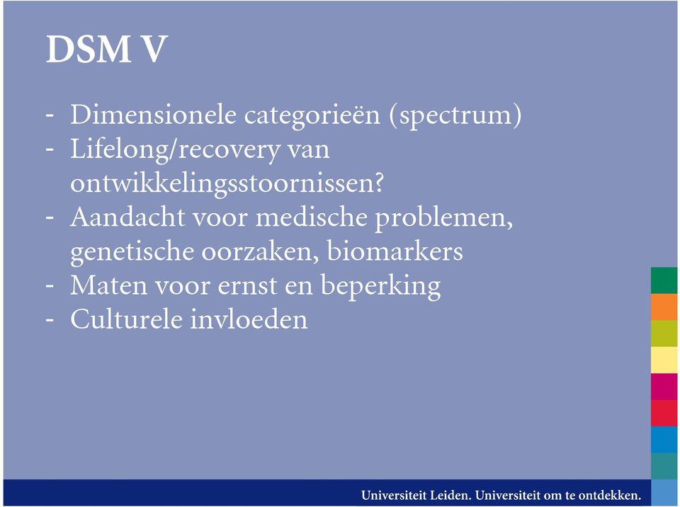 - Aandacht voor medische problemen, genetische