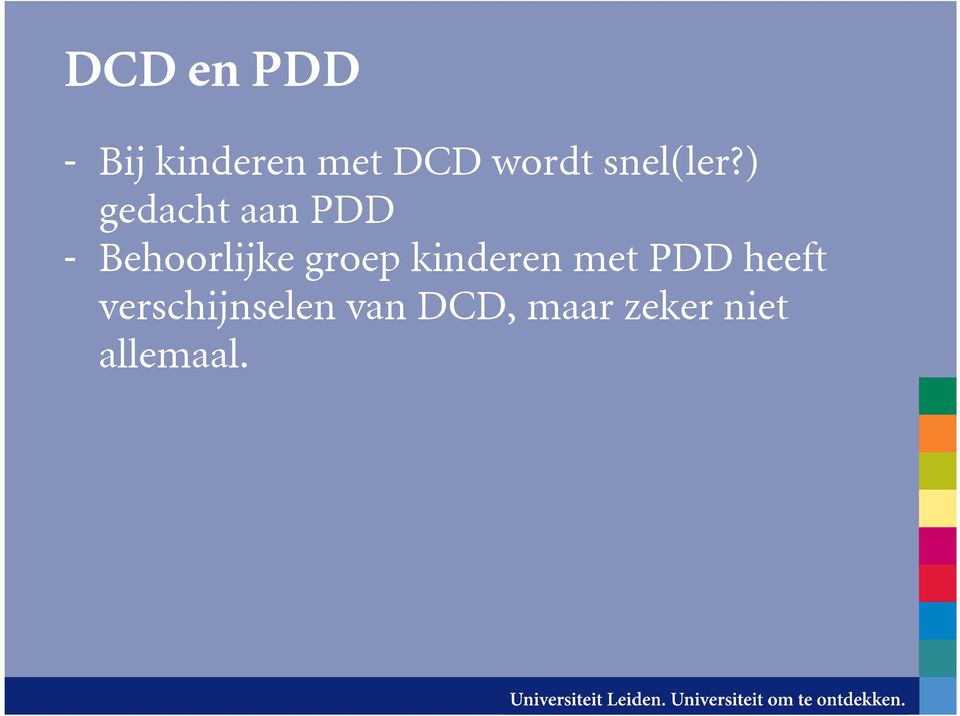 ) gedacht aan PDD - Behoorlijke groep