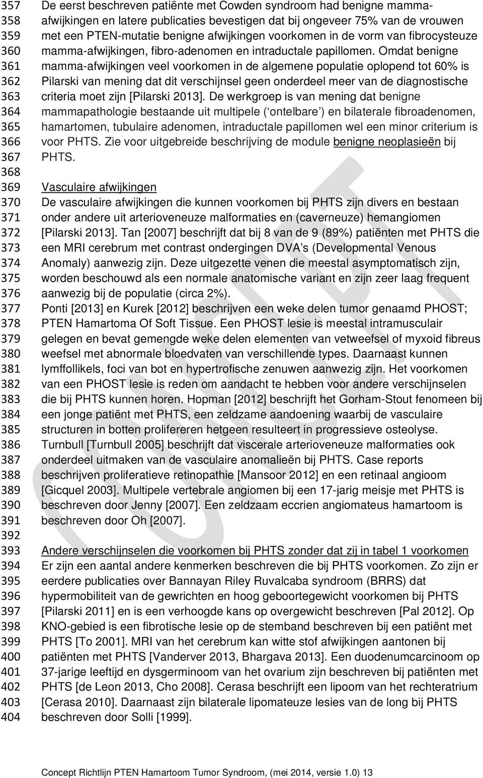 de vorm van fibrocysteuze mamma-afwijkingen, fibro-adenomen en intraductale papillomen.