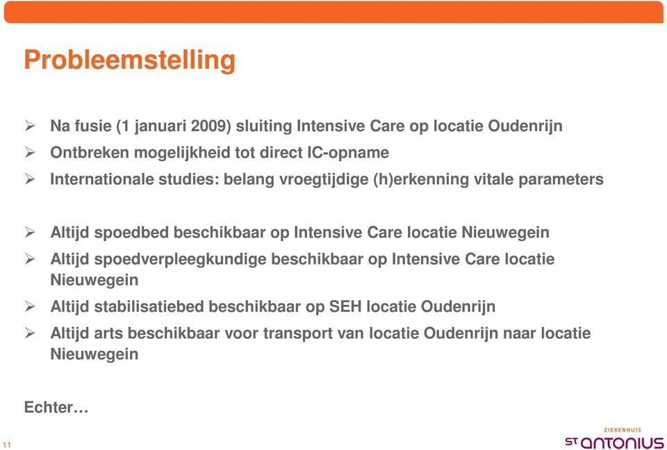 Care locatie Nieuwegein Altijd spoedverpleegkundige beschikbaar op Intensive Care locatie Nieuwegein Altijd stabilisatiebed